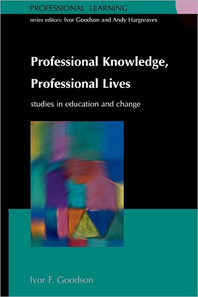 Professional Knowledge, Professional Lives (Professionsal Learning Series)