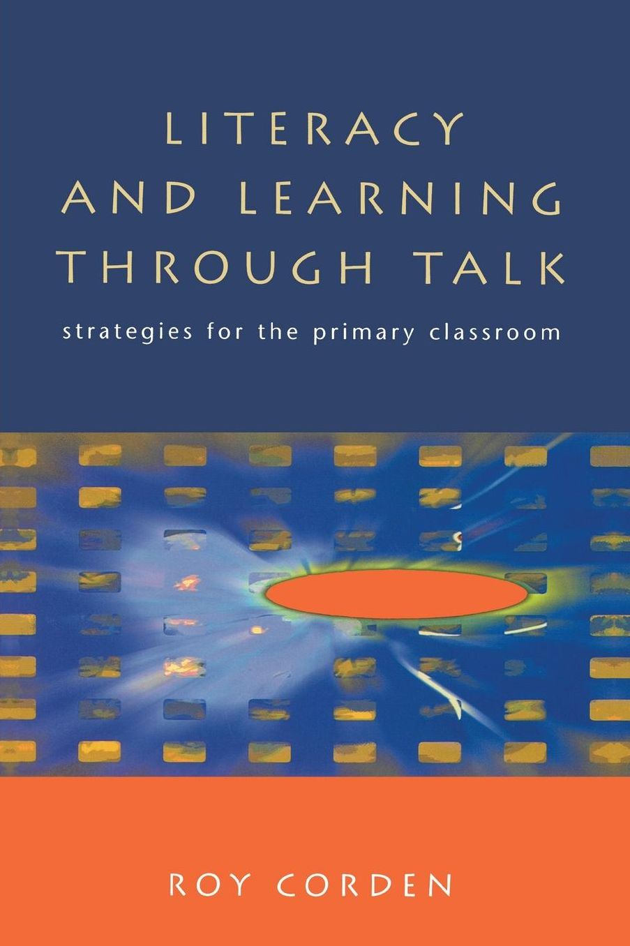 Literacy and Learning Through Talk: Strategies for the Primary Classroom