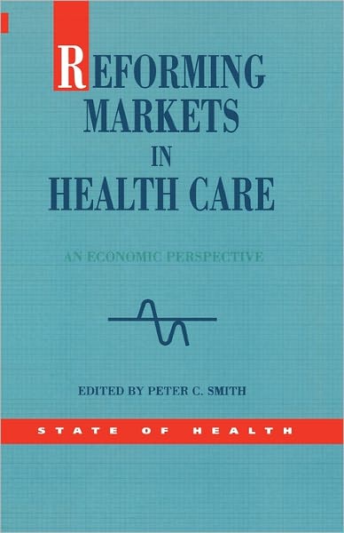 Reforming Markets in Health Care: An Economic Perspective