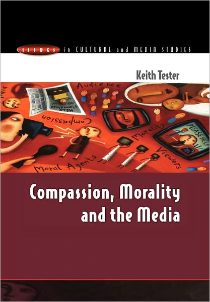 Compassion, Morality and the Media