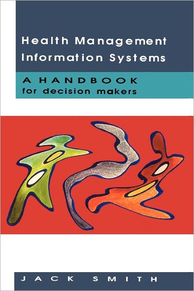 Health Management Information Systems: A Handbook for Decision Makers