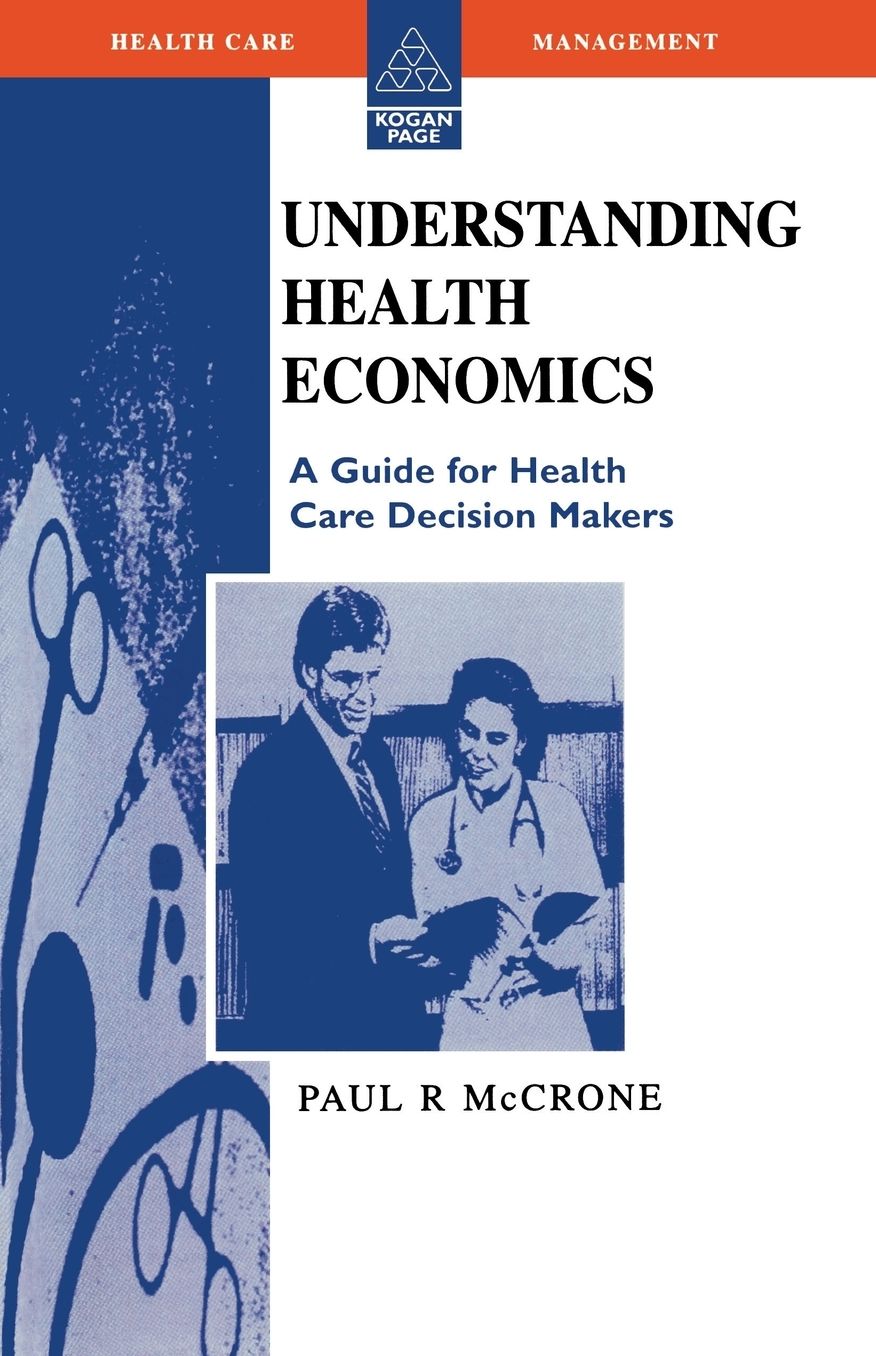 Understanding Health Economics: A Guide for Health Care Decision Makers