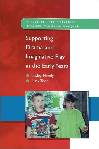 Supporting Drama and Imaginative Play in the Early Years (Supporting Early Learning Series)