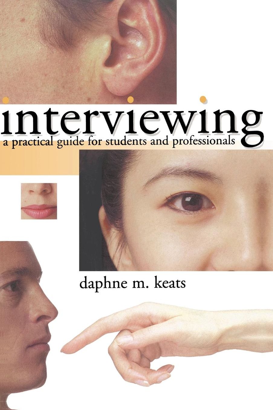 Interviewing: A Practical Guide for Students and Professionals