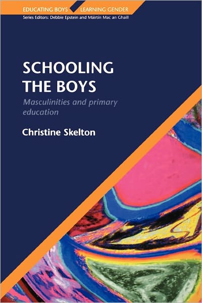 Schooling the Boys: Masculinities and Primary Education