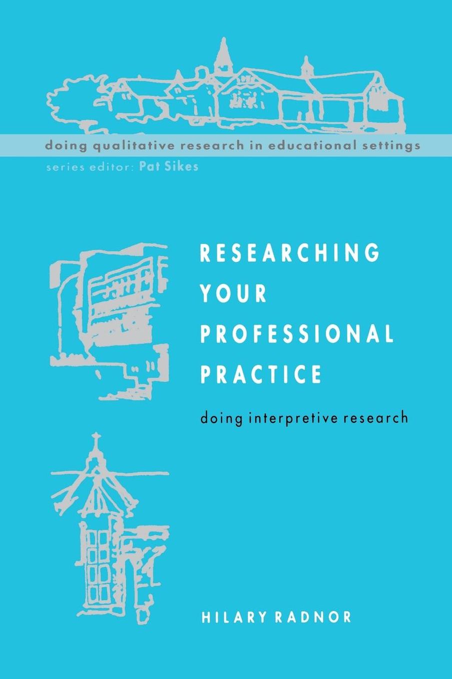 Researching Your Professional Pratice: Doing Interpretive Research