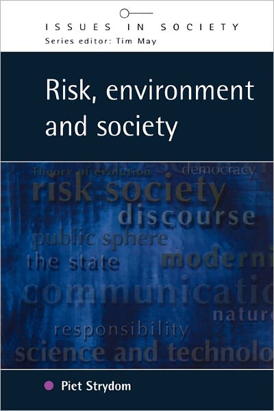 Risk, Environment and Society: Ongoing Debates, Current Issues and Future Prospects