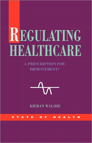 Regulating Healthcare: A Prescription for Improvement?