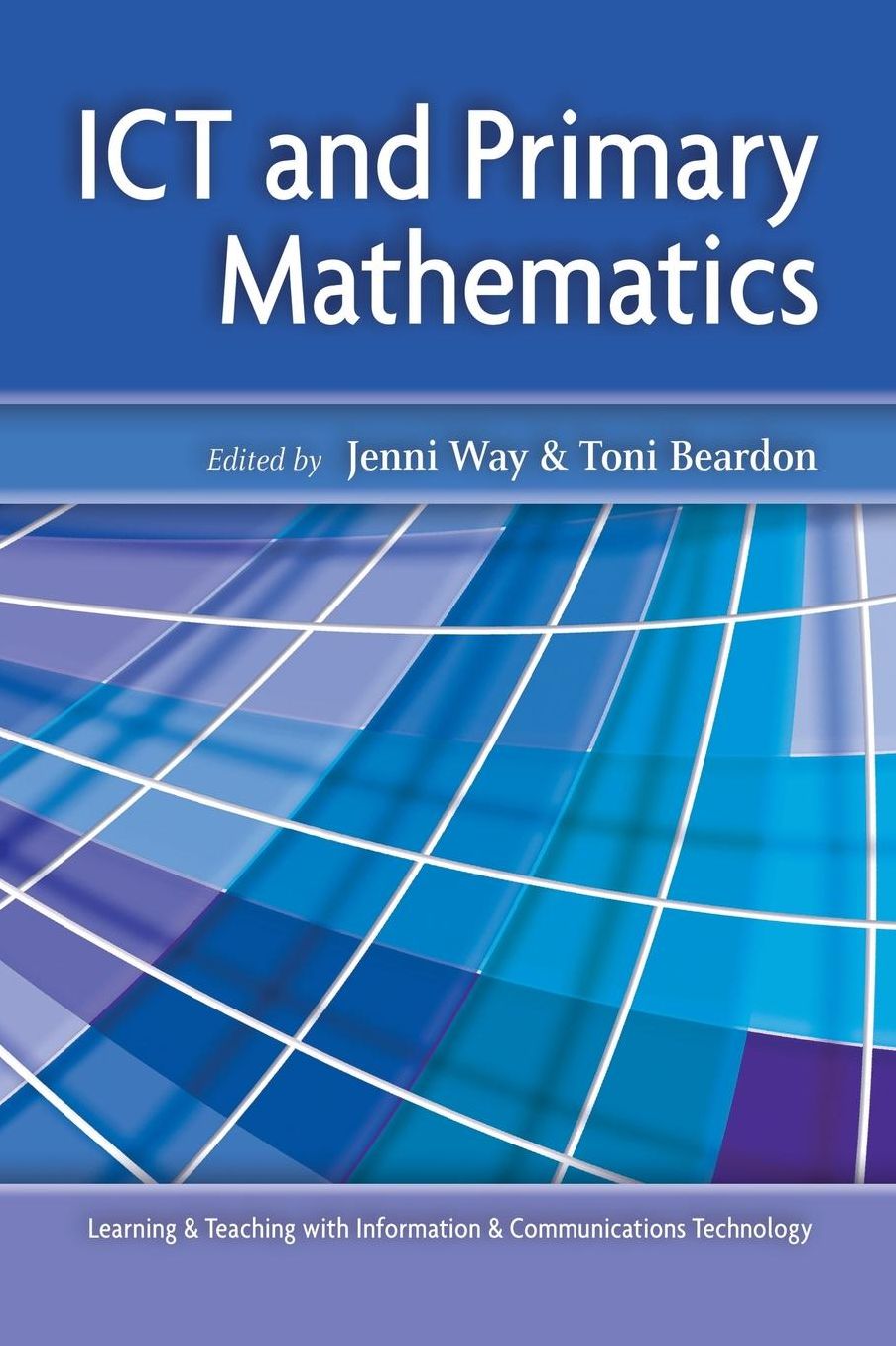 ICT and Primary Mathematics (Learning & Teaching with Information & communications Technology Series)