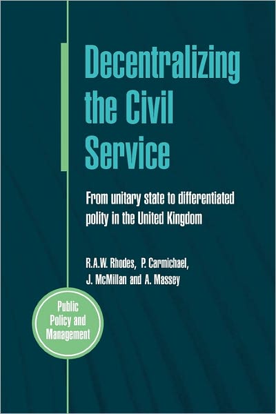Decentralizing the Civil Service: From Unitary State to Differentiated Polity in the United Kingdom