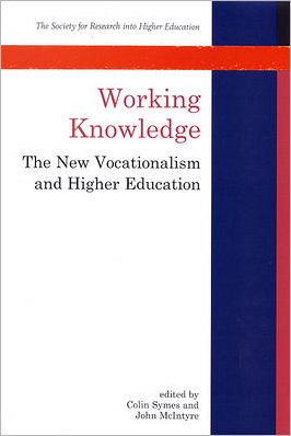 Working Knowledge: The New Vocationalism and Higher Education