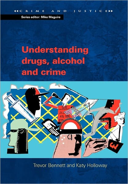 Understanding Drugs, Alcohol and Crime