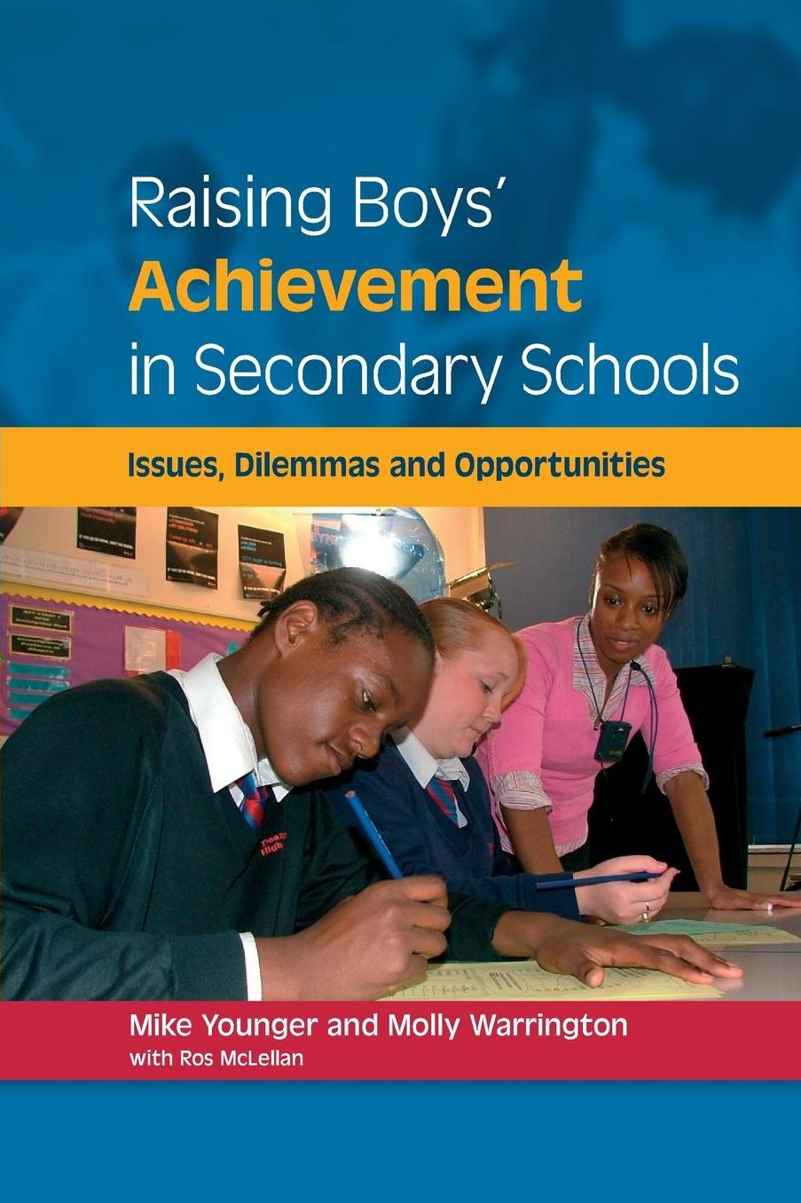 Raising Boys' Achievements in Secondary Schools: issues, dilemmas and opportunities