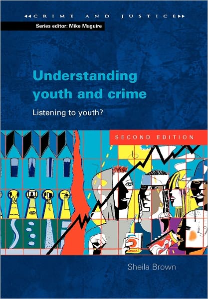 Understanding Youth and Crime: Listening to Youth