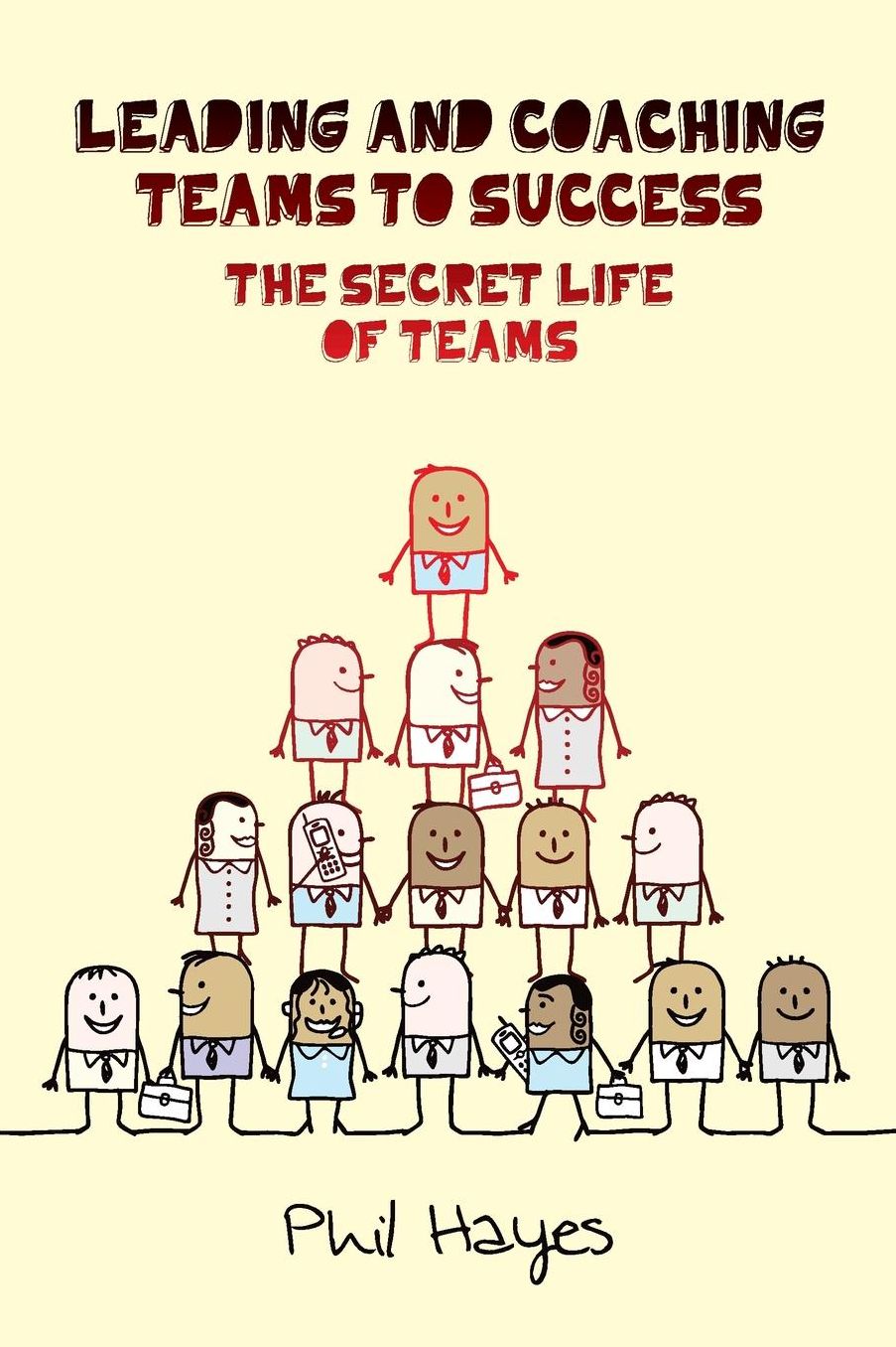 Leading and Coaching Teams to Success: The Secret Life of Teams