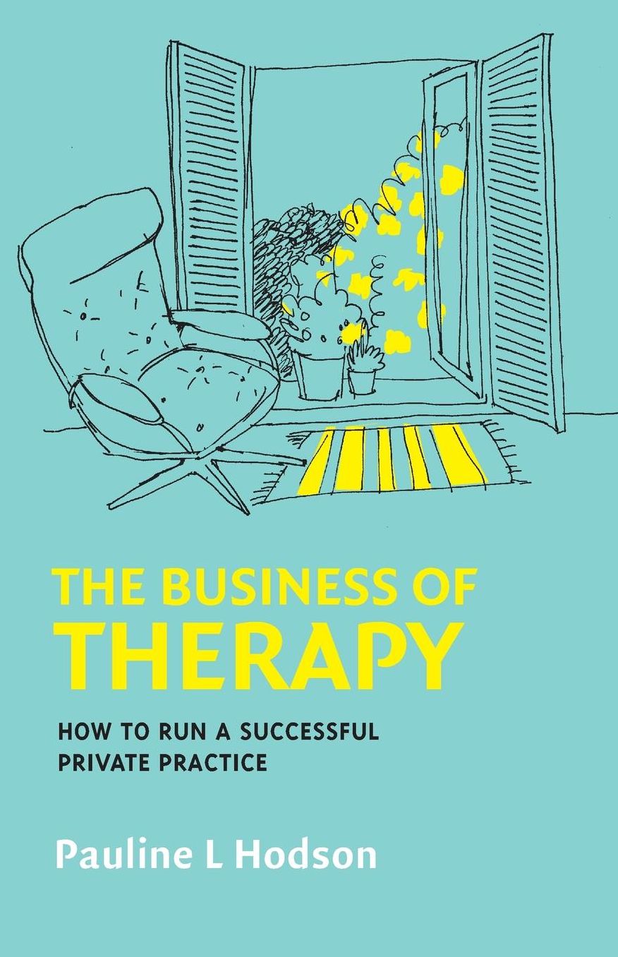 The Business of Therapy: How to Run a Successful Private Practice