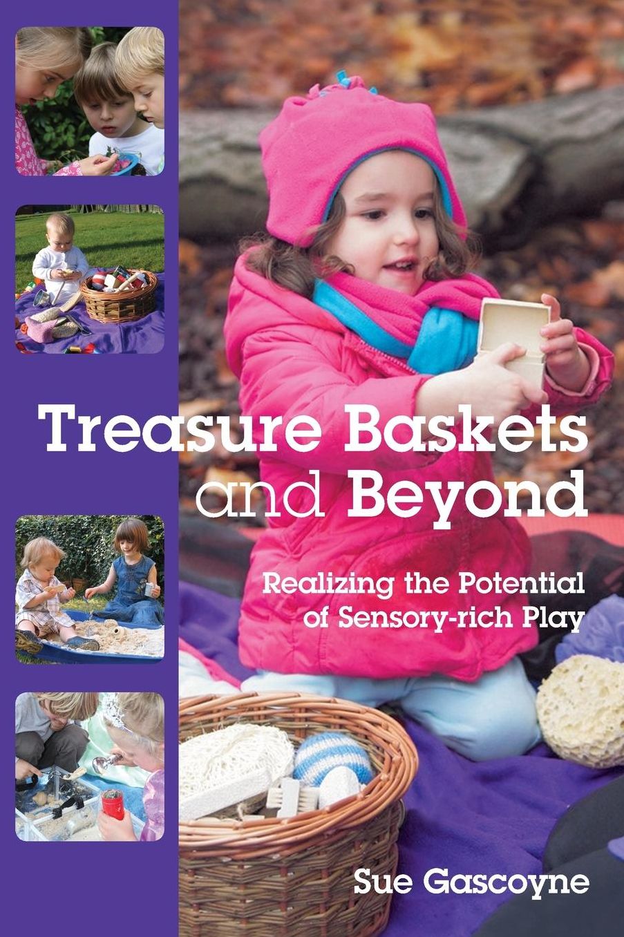 Treasure Baskets and Beyond: Realizing the Potential of Sensory-Rich Play