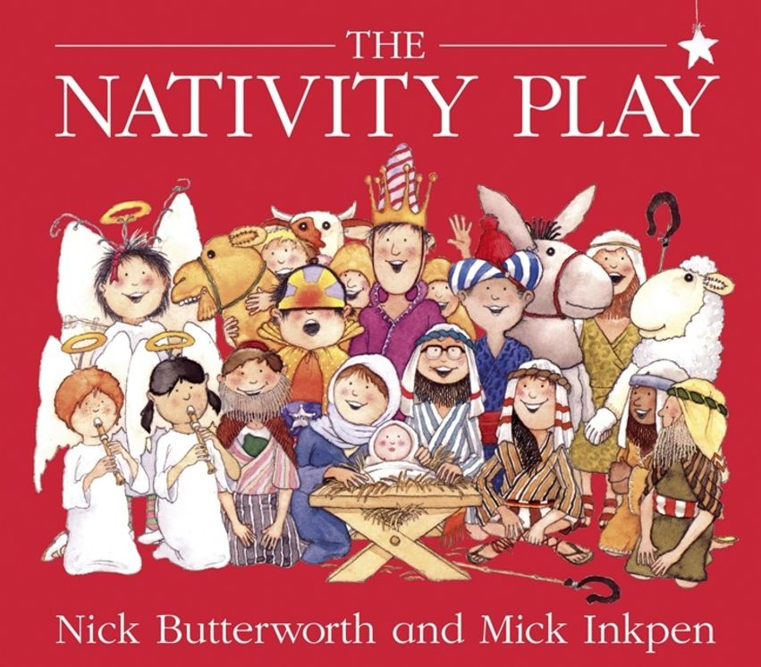 The Nativity Play. Nick Butterworth and Mick Inkpen