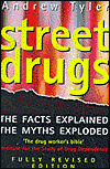 Street Drugs: The Facts Explained, the Myths Exploded