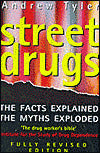 Street Drugs: The Facts Explained, the Myths Exploded