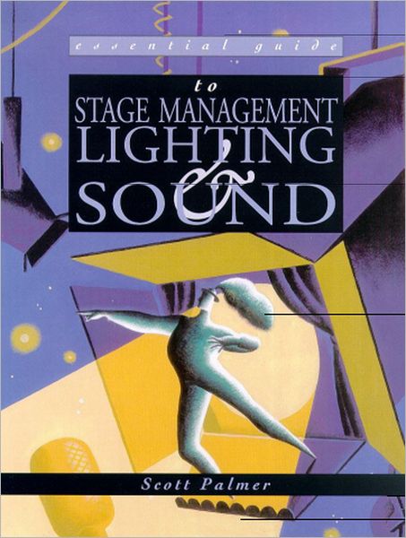 Essential Guide to Stage Management,Lighting and Sound
