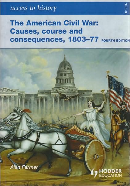 Access to History The American Civil War Causes, Courses and Consequences 1803-1877