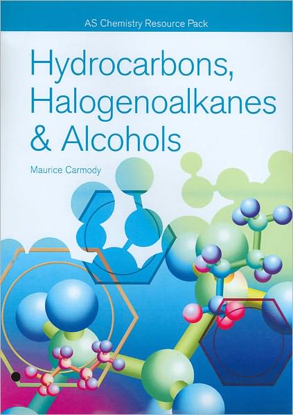 Hydrocarbons, Halogenoalkanes & Alcohols [Includes CD-ROM]