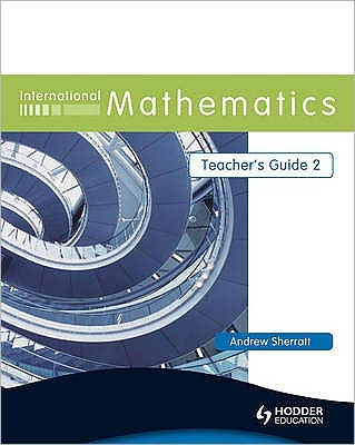 International Mathematics: Teacher's Guide 2