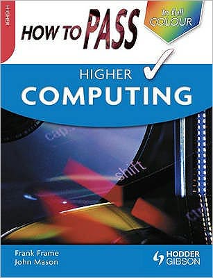 How to Pass Higher Computing. Frank Frame and John Mason