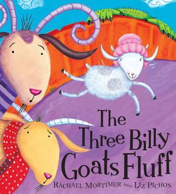 The Three Billy Goats Fluff. Rachael Mortimer and Liz Pichon