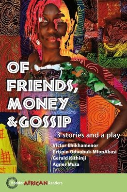 Of Friends, Money and Gossip: 3 Stories and a Play