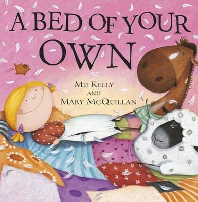 A Bed of Your Own. Mij Kelly, Mary McQuillan