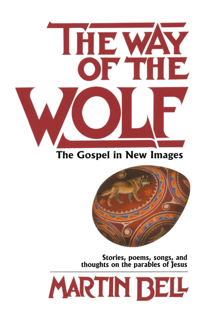 The Way of the Wolf: The Gospel in New Images: Stories, Poems, Songs, and Thoughts on the parables of Jesus (Epiphany Books Series)