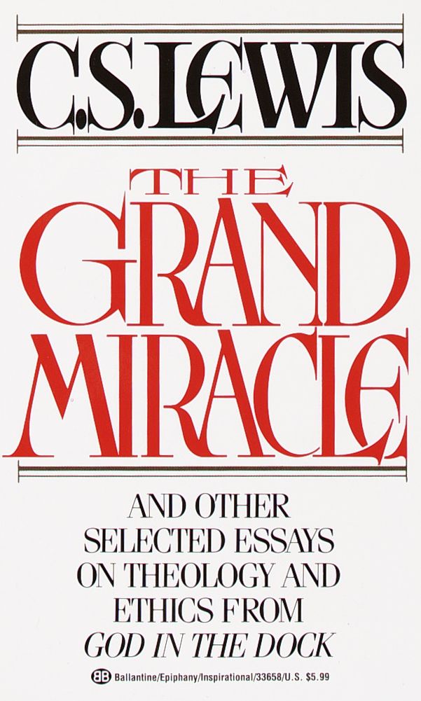 The Grand Miracle, and Other Selected Essays on Theology and Ethics