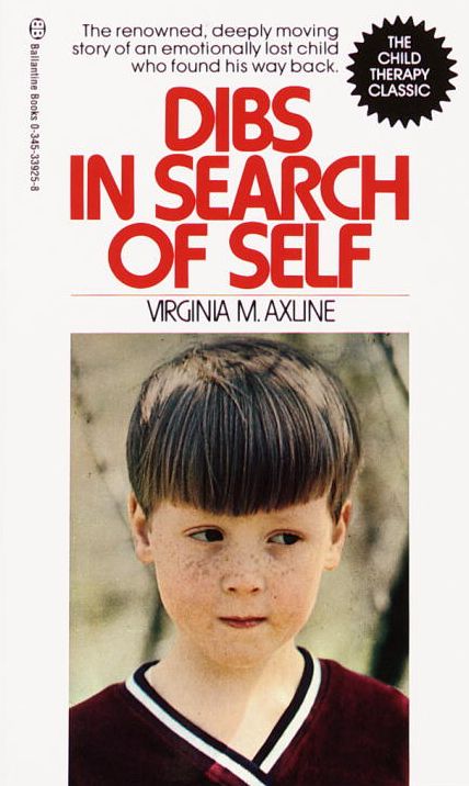 Dibs in Search of Self: The renowned, deeply moving story of an emotionally lost child who found his way back