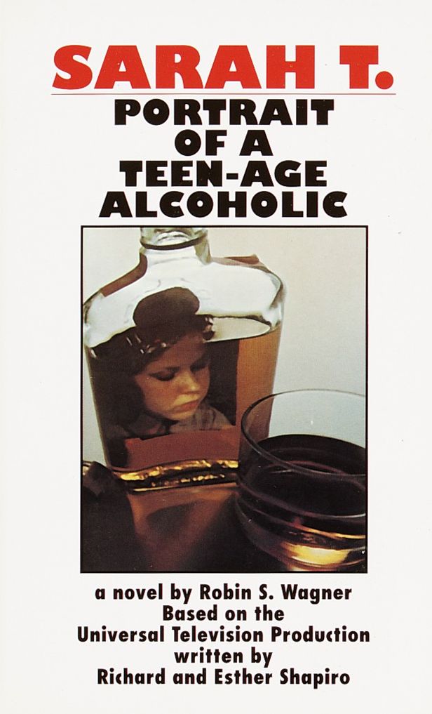 Sarah T--Portrait of a Teenage Alcoholic