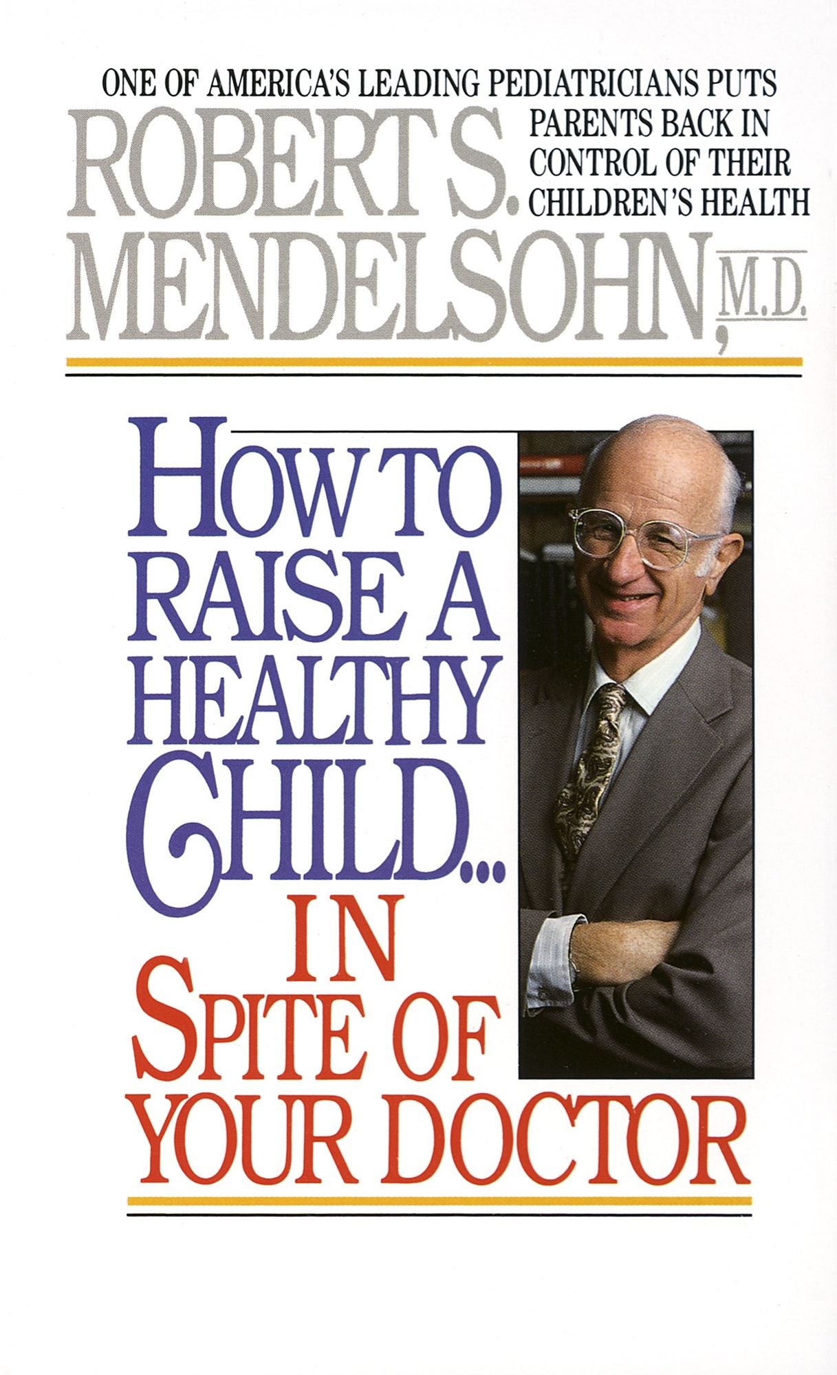 How To Raise A Healthy Child In Spite of Your Doctor
