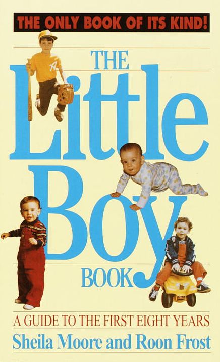 The Little Boy Book: A Guide to the First Eight Years
