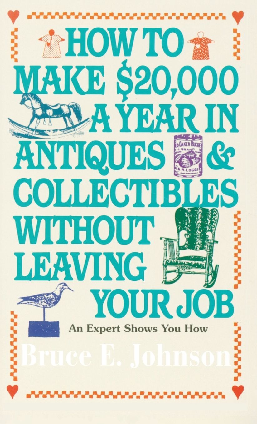 How to Make $20,000 a Year in Antiques and Collectibles without Leaving Your Job