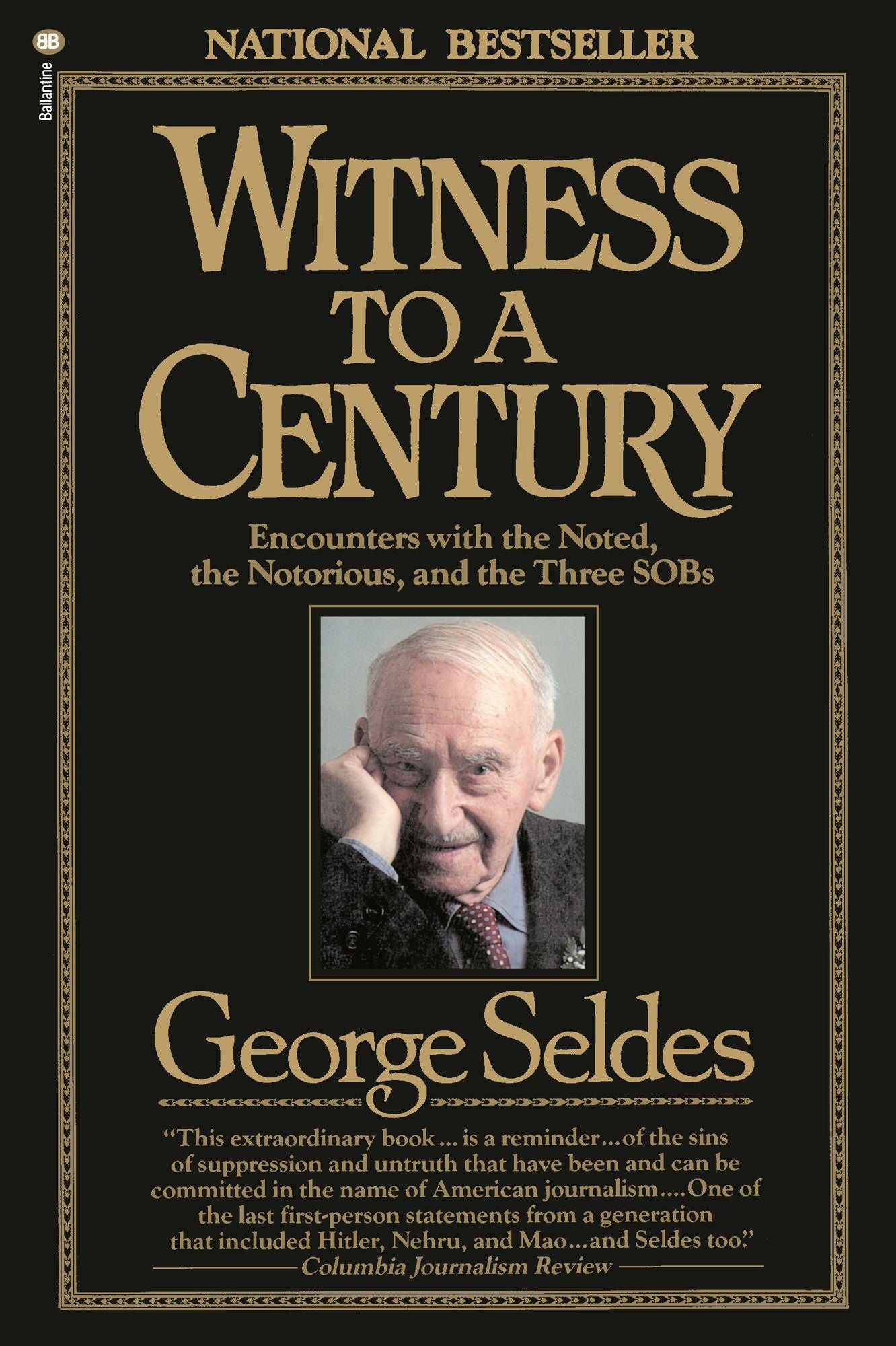 Witness to a Century: Encounters with the Noted, the Notorious, and the Three SOB's