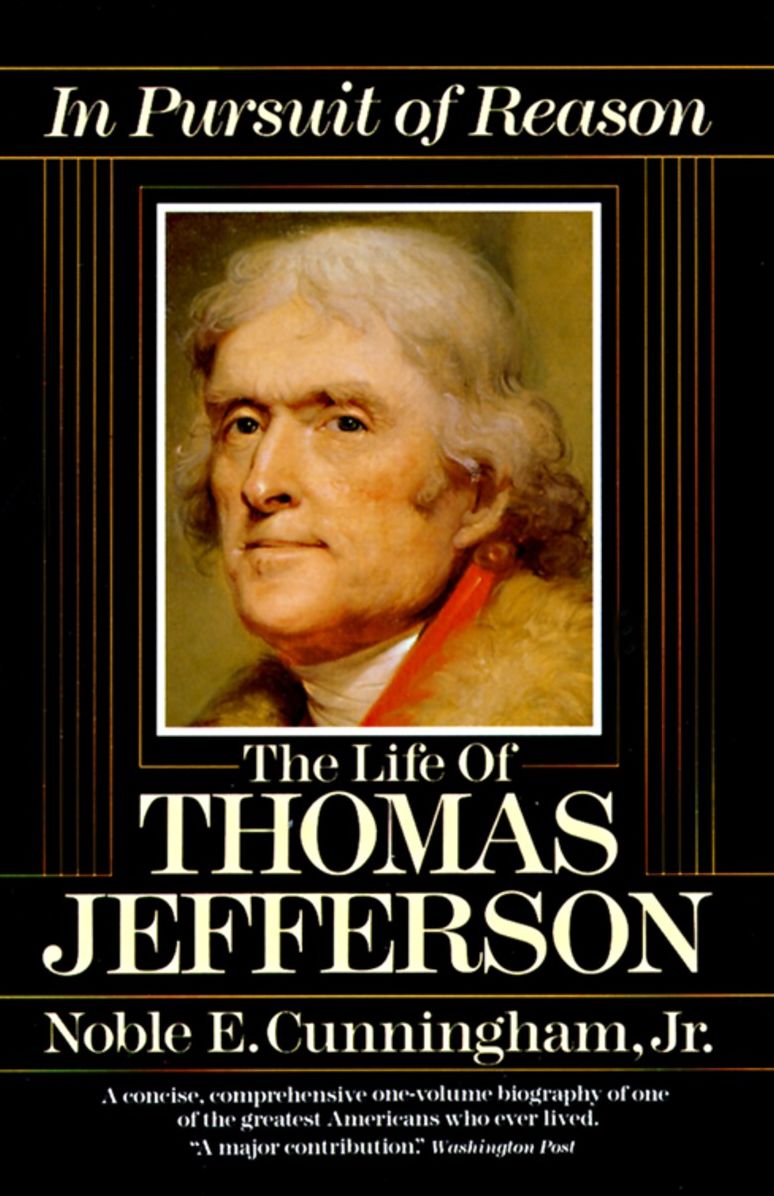 In Pursuit of Reason: the Life of Thomas Jefferson: The Life of Thomas Jefferson