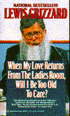 When My Love Returns from the Ladies Room, Will I Be Too Old to Care?