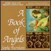 A Book of Angels: Reflections on Angels Past and Present and True Stories of How They Touch Our Lives