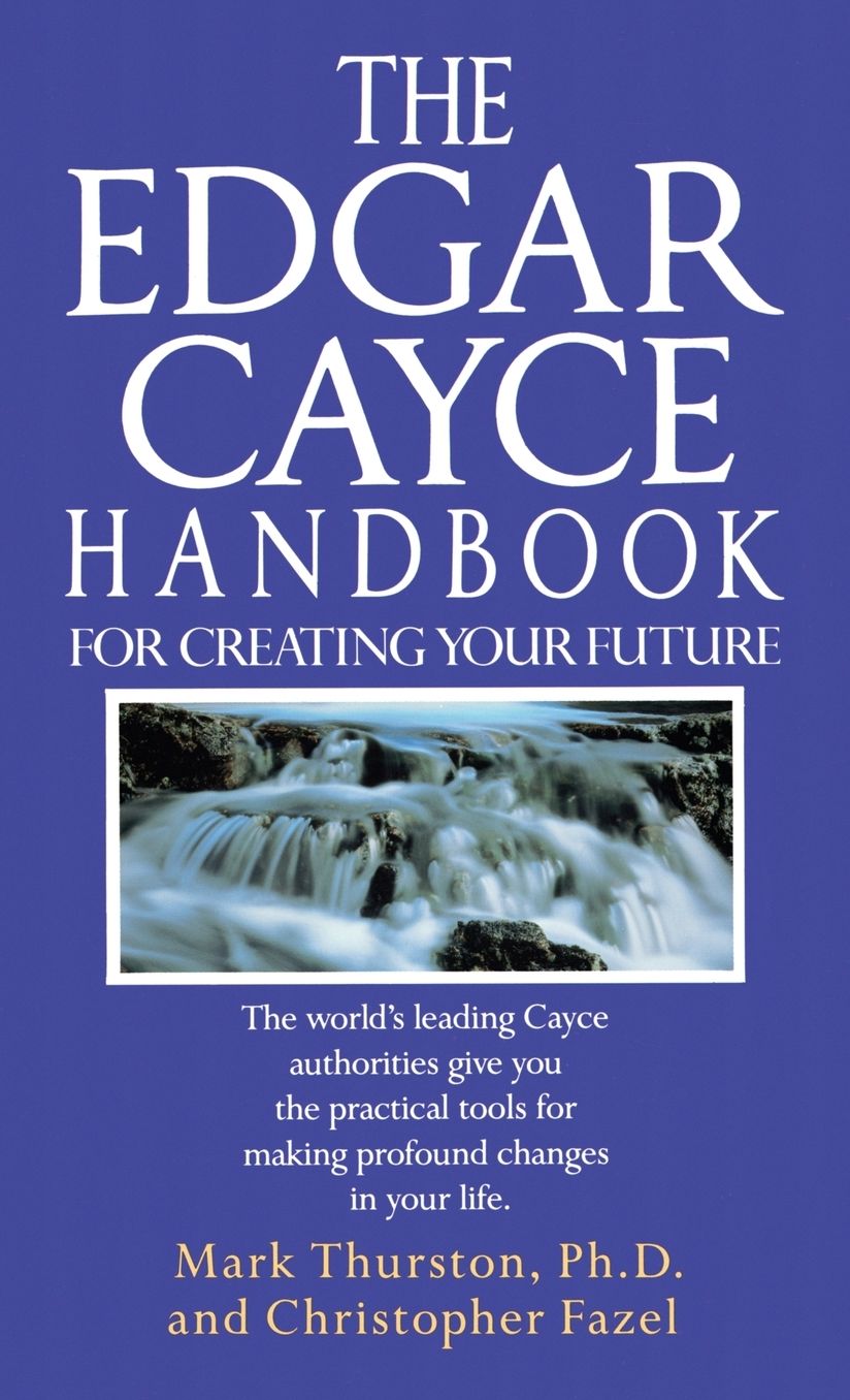 Edgar Cayce Handbook for Creating Your Future