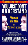 You Just Don't Understand: Women and Men in Conversation