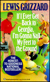 If I Ever Get Back to Georgia, I'm Gonna Nail My Feet to the Ground