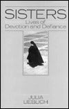 Sisters: Lives of Devotion and Defiance