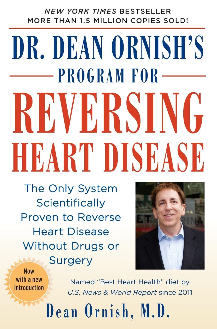 Dr. Dean Ornish's Program for Reversing Heart Disease : The Only System Scientifically Proven to Reverse Heart Disease Without Drugs or Surgery