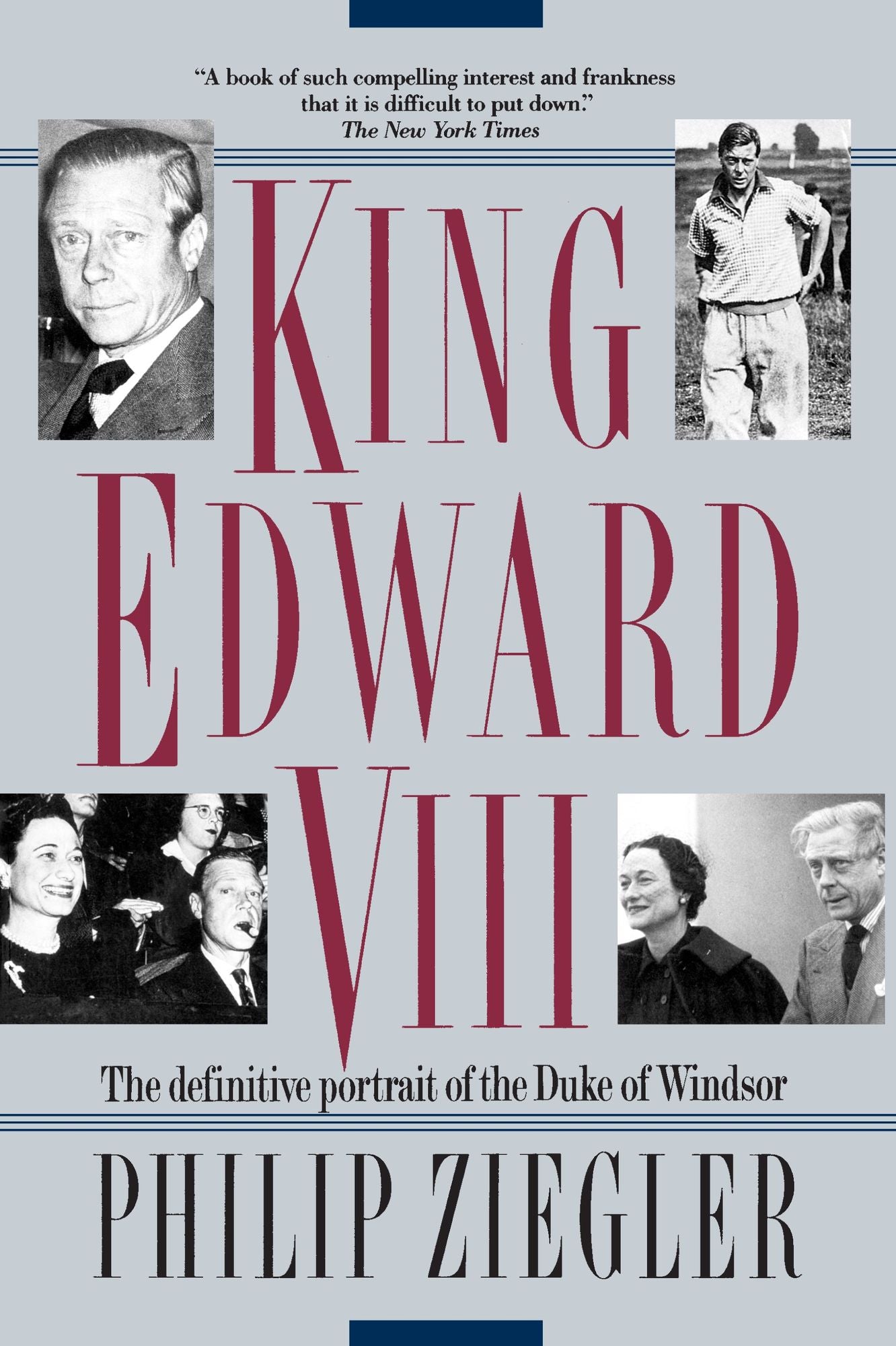 King Edward VIII, A Biography: The Definitive Portrait of the Duke of Windsor