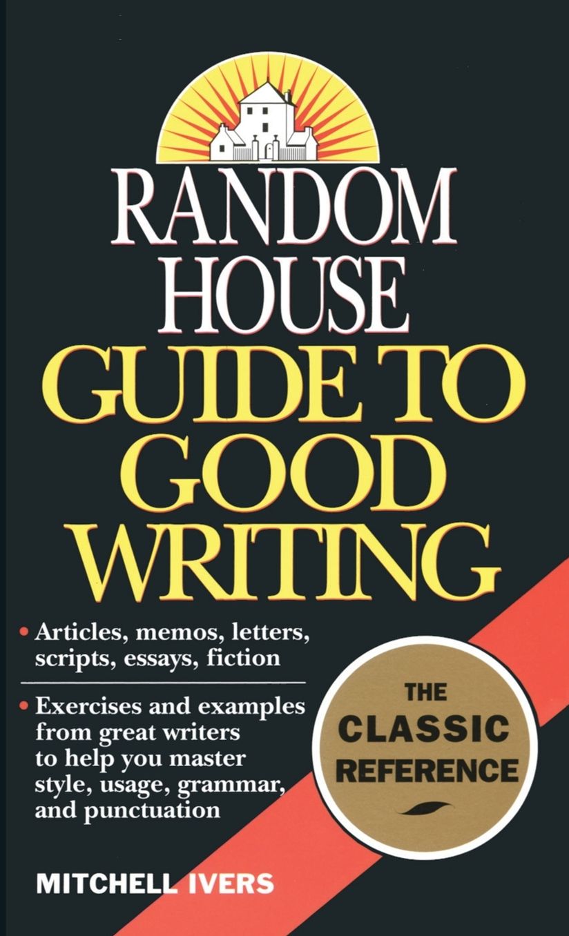 Random House Guide to Good Writing : The Classic Reference